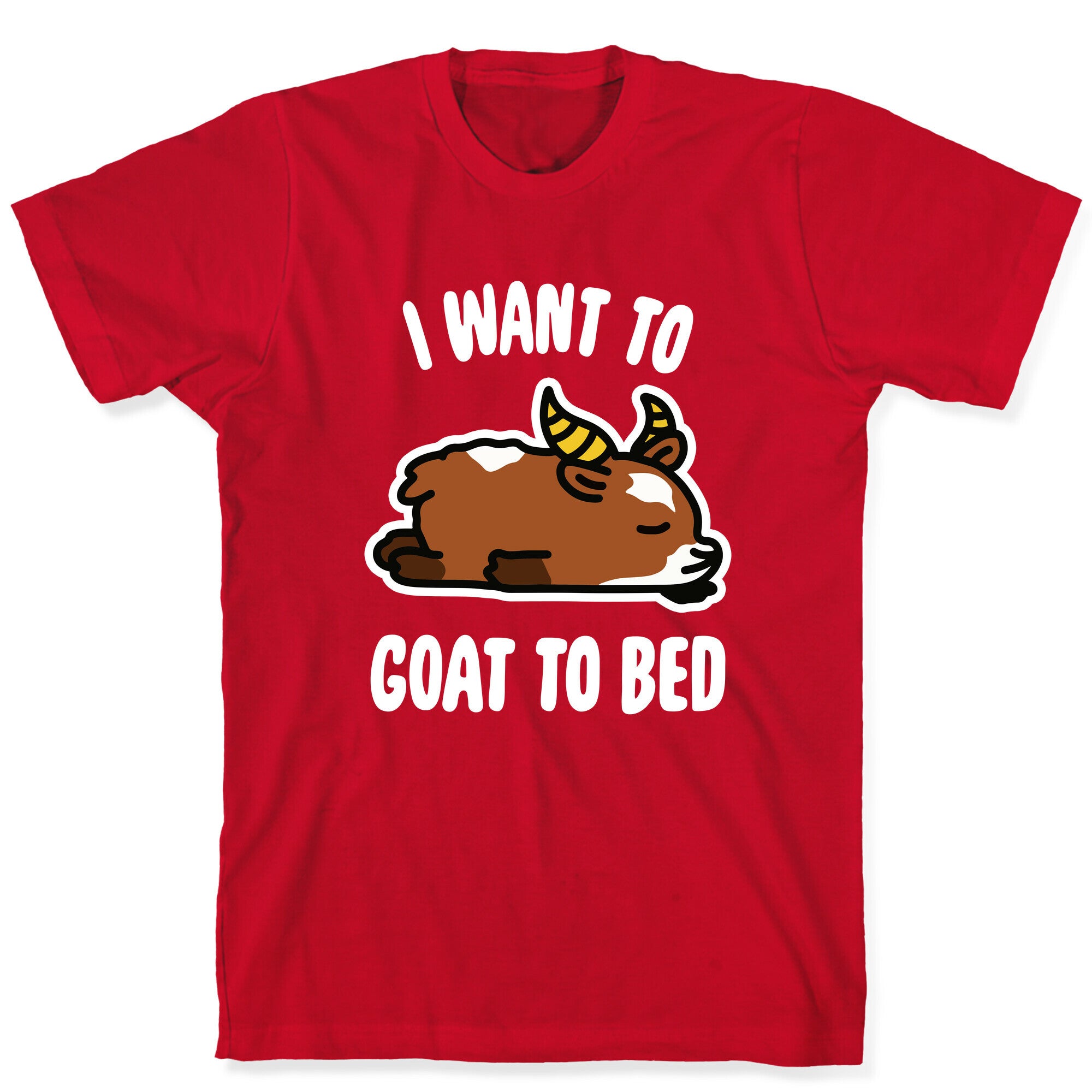 I Want to Goat to Bed T-Shirt
